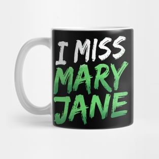 I Miss Mary Jane Mug